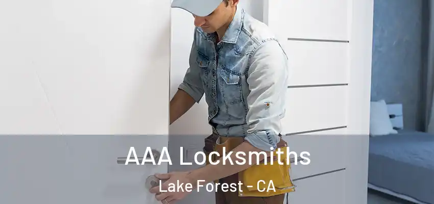 AAA Locksmiths Lake Forest - CA