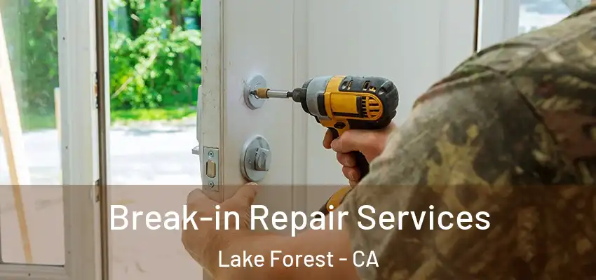  Break-in Repair Services Lake Forest - CA