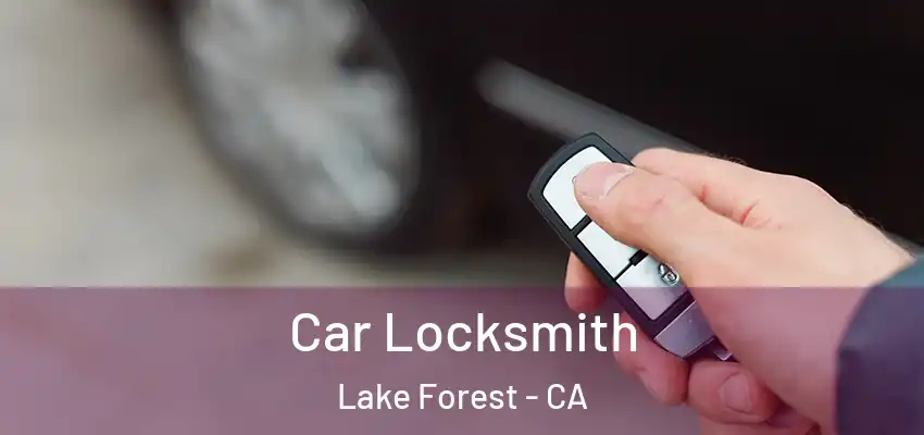  Car Locksmith Lake Forest - CA