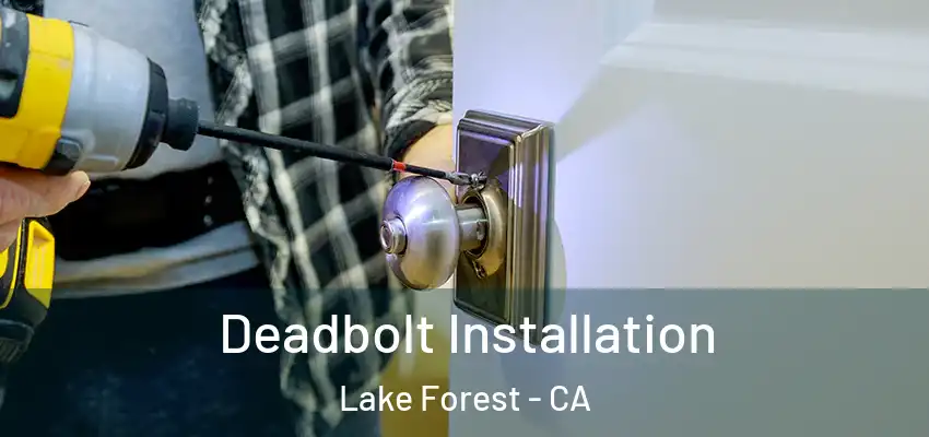  Deadbolt Installation Lake Forest - CA