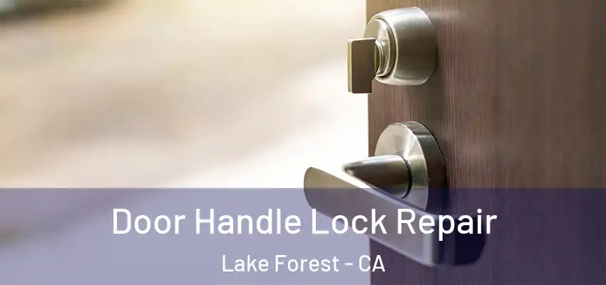  Door Handle Lock Repair Lake Forest - CA
