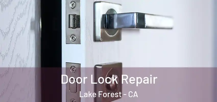Door Lock Repair Lake Forest - CA