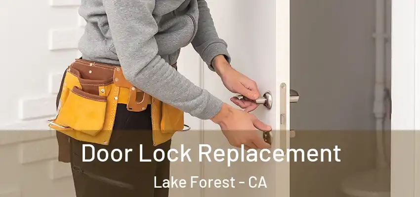  Door Lock Replacement Lake Forest - CA