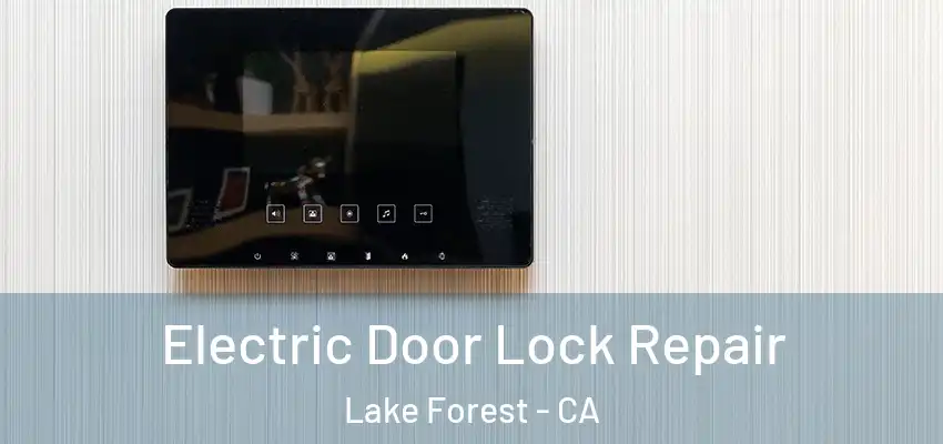 Electric Door Lock Repair Lake Forest - CA