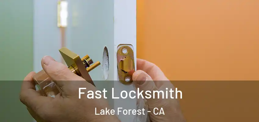  Fast Locksmith Lake Forest - CA