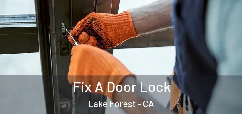  Fix A Door Lock Lake Forest - CA