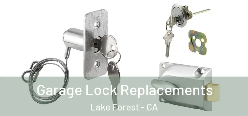  Garage Lock Replacements Lake Forest - CA