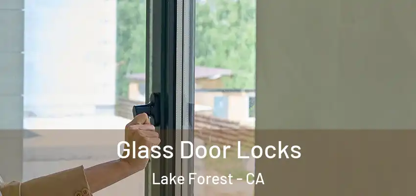  Glass Door Locks Lake Forest - CA
