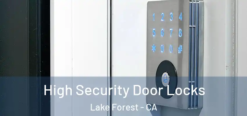  High Security Door Locks Lake Forest - CA
