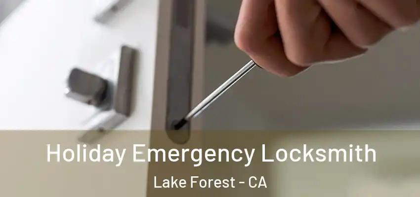  Holiday Emergency Locksmith Lake Forest - CA