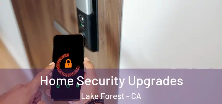 Home Security Upgrades Lake Forest - CA