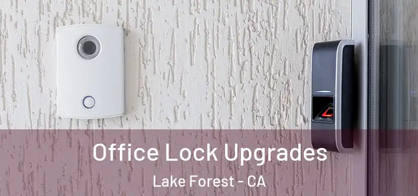  Office Lock Upgrades Lake Forest - CA