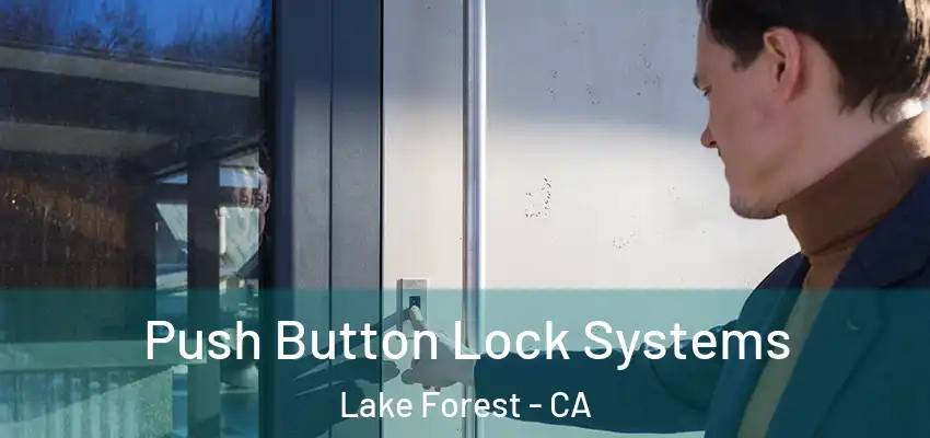 Push Button Lock Systems Lake Forest - CA