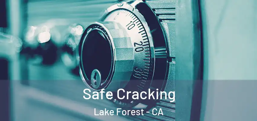  Safe Cracking Lake Forest - CA